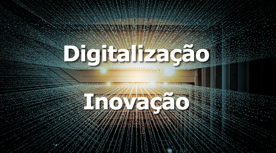 Inovação e Digitalização caminham juntas