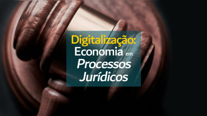 Digitalização: Economia de tempo em processos jurídicos