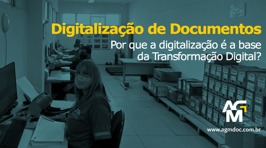 De acordo com a AGM Gestão de Documentos, A digitalização é a base da Transformação Digital.