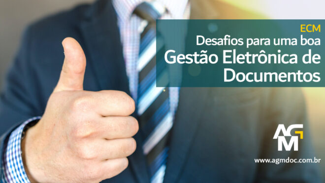 Desafios para uma Boa Gestão Eletrônica de Documentos