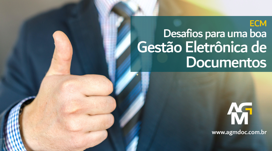 Desafios para uma Boa Gestão Eletrônica de Documentos