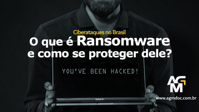 O que é Ransomware? E como proteger sua empresa dele