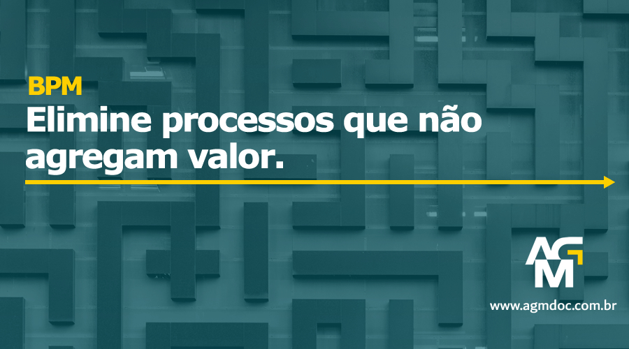 BPM: eliminando processos que não agregam valor