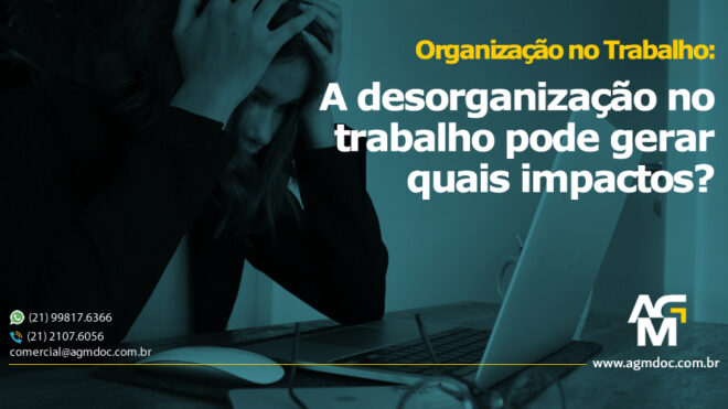 A desorganização no trabalho pode gerar quais impactos?