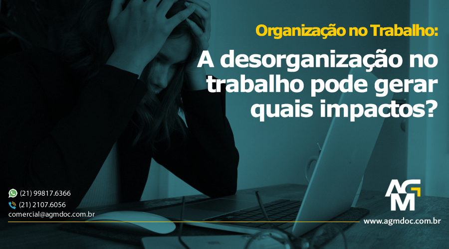 A desorganização no trabalho pode gerar quais impactos?