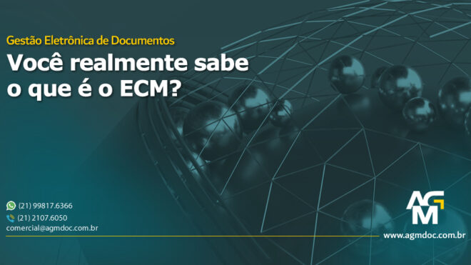 Gestão Eletrônica de Documentos: Você realmente sabe o que é o ECM?