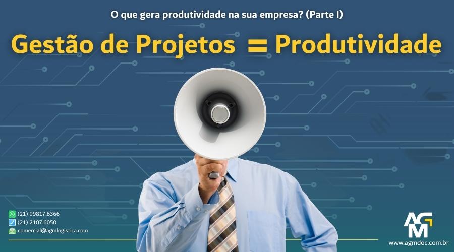 Gestão de Projetos = Produtividade (Parte I)