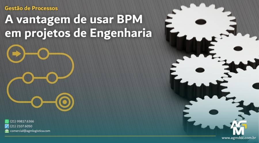 A vantagem de usar o BPM em projetos de Engenharia